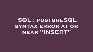 SQL : postgreSQL syntax error at or near "INSERT"