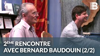 2ème rencontre avec Bernard Baudouin (2⧸2)