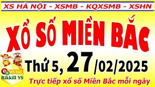 Trực tiếp xổ số MIỀN BẮC hôm nay ngày 27/2/2025 - KQXS Hà Nội - XSMB - KQXSMB - XSHN