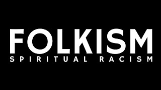 FOLKISM: Spiritual Racism
