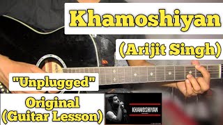 Khamoshiyan - Arijit Singh | Guitar Lesson | Plucking & Chords | (Unplugged)