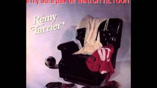 Rémy Tarrier - Il n'y aura pas de MATCH RETOUR (1982)