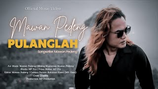 Mawan Pedeng - Pulanglah (Official Music Video)