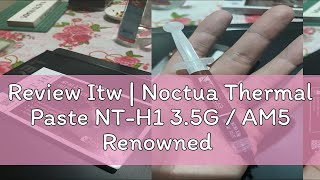 Review Itw | Noctua Thermal Paste NT-H1 3.5G / AM5 Renowned Premium-grade