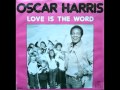 Oscar Harris - Love is the word