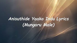 Mungaru Male | Anisuthide Song Lyrics | Sonu Nigam |Ganesh | Pooja Gandhi |Manomurthy| Yogaraj Bhat