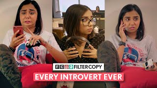 FilterCopy | Every Introvert Ever | Ft. @MostlySane, Himika Bose & Natasha Bharadwaj