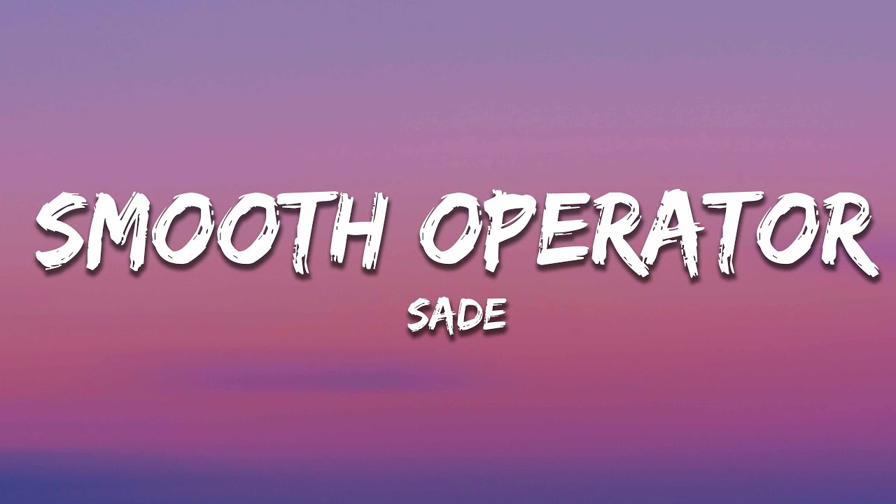 Sade - Smooth Operator (Lyrics) - YouTube