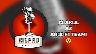 ALAKUL AZ AUDI F1 TEAM! - KISPAD Podcast