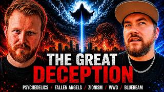 The Great Deception | Psychedelics, Fallen Angels, Zionism, WW3 & BlueBeam w/ @uconspiracy