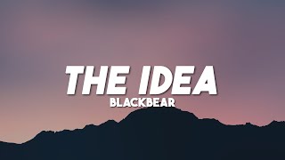 ​blackbear - the idea (Lyrics)