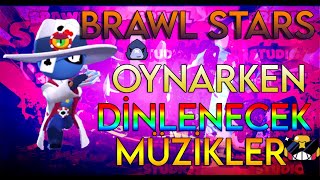 BRAWL STARS OYNARKEN DİNLENECEK ŞARKILAR #3