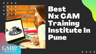 NX CAM Training Institute In Pune | CADD Centre Design Studio