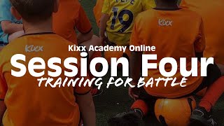 Kixx Academy Online Session Four | Training for Battle