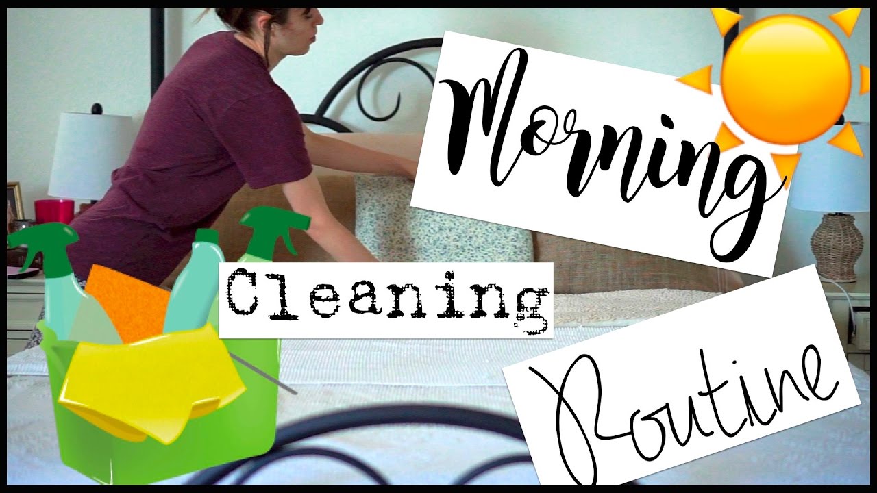 My Morning Cleaning Routine 2017 Youtube