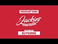 Dj Fudge - Jackies Music House Session Podcast #163