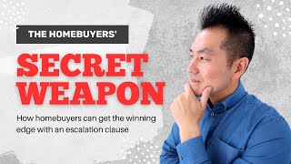 The Homebuyer's SECRET WEAPON: How homebuyers can get the winning edge with an escalation clause