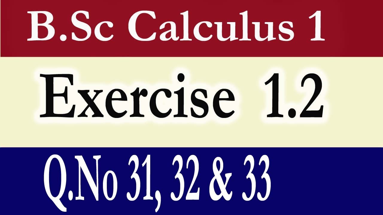 B.Sc Calculus Part 1 Exercise 1.2 (Q.No 31,32 & 33) - YouTube