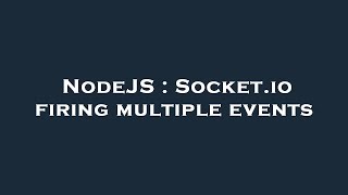 NodeJS : Socket.io firing multiple events