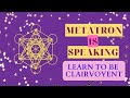 Channeled Message From Archangel Metatron: Practice This Exercise To Develop Your Clairvoyance Now!