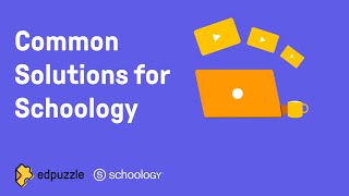 Common Solutions for Schoology | Edpuzzle Tutorial