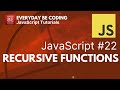 Recursive Functions in JavaScript - #22  @Everyday-Be-Coding
