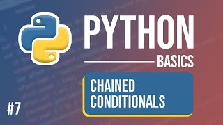 Python Tutorial - Part 7: Chained Conditionals using AND, and OR