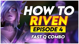 ► #4 How to Riven - Fast Q Combo In-Depths | (Episode 4)