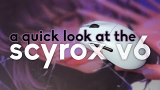 Scyrox V6 First Impressions