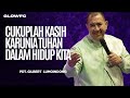 Cukuplah Kasih Karunia Tuhan Dalam Hidup Kita - Pdt. Gilbert Lumoindong