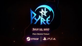 Pyre: Date Announce & Gameplay Exhibition Stream