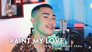 Paint My Love - Michael Learns To Rock (Cover by Nonoy Peña)