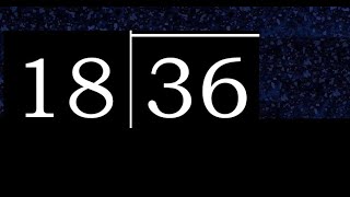 Dividir 36 entre 18 division de 2 numeros con procedimiento