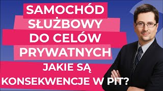 Czy wykorzystywanie samochodu służbowego do celów prywatnych wywołuje konsekwencje w PIT?