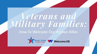 Veterans and Military Families: How To Welcome Our Afghan Allies