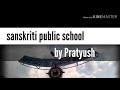 sanskriti public school video