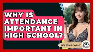 Why Is Attendance Important In High School? - High School Toolkit