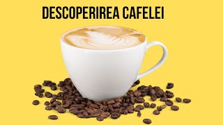 Cum a fost descoperită cafeaua