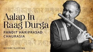 Before Sleeping - Aalap In Raag Durga [Devotional Matra] | Pandit Hariprasad Chaurasia