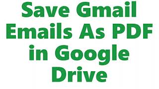 Demo: Save Gmail Emails as PDF in Google Drive