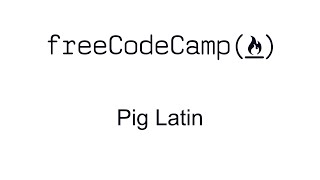 Pig Latin - Intermediate Algorithm Scripting - Free Code Camp