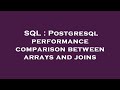 SQL : Postgresql performance comparison between arrays and joins