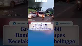 Pulang Ziarah Wali, Kronologi Mobil Rombongan Ponpes Sukorejo Situbondo Kecelakaan di Probolinggo