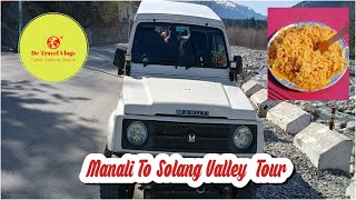 Budget Friendly Manali to Solang Valley Trip | Solang Valley Places to Visit