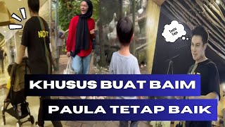 KHUSUS UNTUK BAIM, PAULA AKAN SELALU MENGHARGAINYA, MESKI SEKARANG TAK LAGI SAMA..