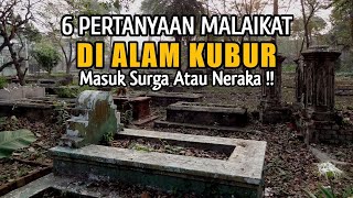 6 Pertanyaan Di Alam Kubur Yang Menentukan Masuk Surga Atau Neraka