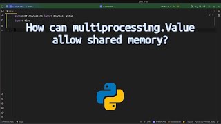 How can multiprocessing.Value allow shared memory? Unlocking Shared Memory in Python with