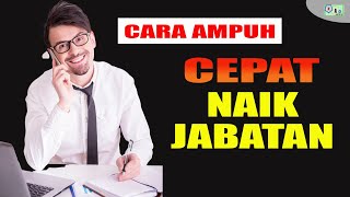 Tips Cepat Naik Jabatan | Promosi Kerja