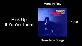 Mercury Rev - Pick Up If You're There - Deserter's Songs [1998]