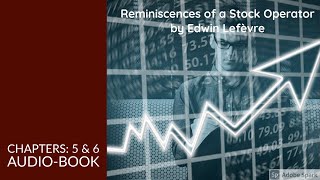 Reminiscences of a Stock Operator [Chapters 5 \u0026 6: Audio-Book] by Edwin Lefèvre